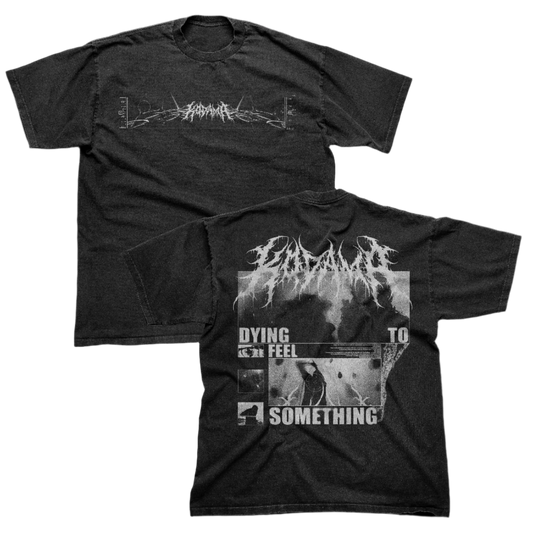 'DYING TO FEEL SOMETHING' TEE